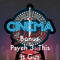 Bonus Episode: Psych 3: This is Gus