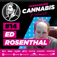 Ep 14 - Ed Rosenthal The Worlds Leading Cannabis Cultivator