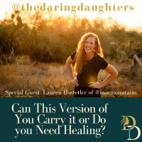 Can This Version of You Carry it or Do you Need Healing? with Lauren Hostetler