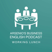 Arsenios Business English Podcast | Season 7: Episode 42 | Working Lunch