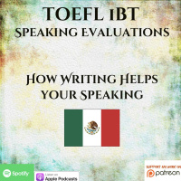 TOEFL iBT | Speaking Evaluations | How Writing Benefits your Speaking