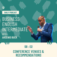 Arsenios Business English Podcast | Season 8: Episode 2 | Conference Venues  Recommendations