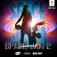 Space Jam: A New Legacy Spoilercast feat. Showbox amp Box Out