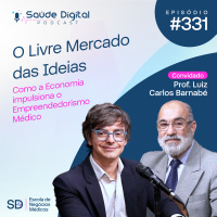SD331 - O livre mercado das ideias - Como a economia impulsiona o Empreendedorismo Médico