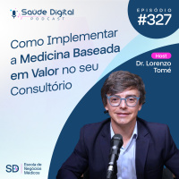 SD327 - Como Implementar a Medicina Baseada em Valor no seu Consultório