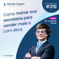 SD319 - Como Treinar sua Secretária para Vender Mais e com Ética