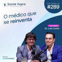 #Ep.289 - O médico que se reinventa