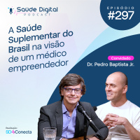 SD297- A saúde suplementar do Brasil na visão de um médico empreendedor
