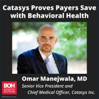 Omar Manejwala of Catasys proves behavioral health ROI