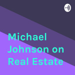 Michael Johnson On Real Estate