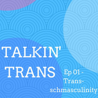 01 - Trans-schmasculinity