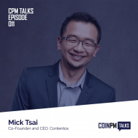 Talks — Mick Tsai, Co-Founder and CEO of Contentos