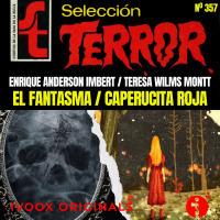 357 - El Fantasma, de Enrique Anderson Imbert / Caperucita Roja, de Teresa Wilms Montt - Episodio exclusivo para mecenas