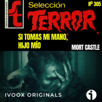305 - Si tomas mi mano, hijo mío, de Mort Castle - Episodio exclusivo para mecenas