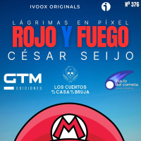 376 - Lágrimas en Píxel, Rojo y Fuego, de César Seijo