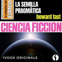 La semilla pragmática, de Howard Fast - Episodio exclusivo para mecenas