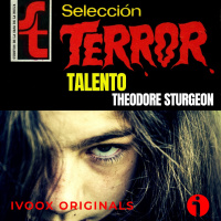 Talento, de Theodore Sturgeon - Episodio exclusivo para mecenas