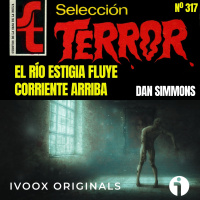 317 - El rio Estigia fluye corriente arriba, de Dan Simmons - Episodio exclusivo para mecenas
