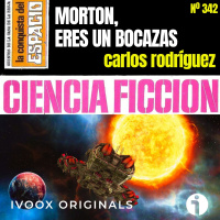 342 - Morton, eres un bocazas, de Carlos Rodríguez