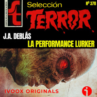 377 - La performance lurker, de J.A. Deblás, un relato de Horror Corporal