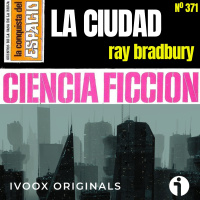 371- La ciudad, de Ray Bradbury - Episodio exclusivo para mecenas