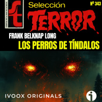 343 - Los perros de Tíndalos, de Frank Belknap Long - Episodio exclusivo para mecenas