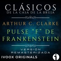 Pulse F de Frankenstein, de Arthur C. Clarke - Episodio exclusivo para mecenas