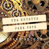 Una Estatua Para Papá, de Isaac Asimov - Episodio exclusivo para mecenas