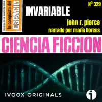 329 - Invariable, de John R. Pierce - Episodio exclusivo para mecenas