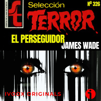 326 - El perseguidor, de James Wade - Episodio exclusivo para mecenas