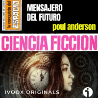 Mensajero del Futuro, de Poul Anderson - Episodio exclusivo para mecenas