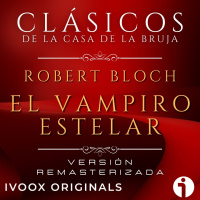 El vampiro estelar, de Robert Bloch - Episodio exclusivo para mecenas
