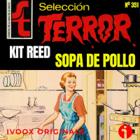 351 - Sopa de pollo, de Kit Reed - Episodio exclusivo para mecenas