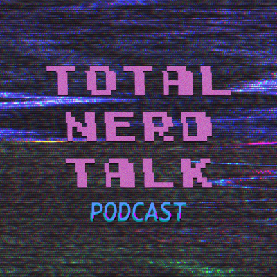 Total Nerd Talk Podcast
