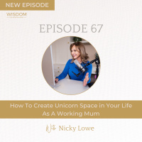 How To Create Unicorn Space In Your Life As A Working Mum
