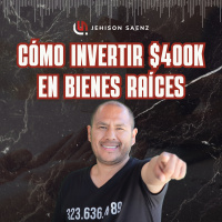 CÓMO INVERTIR $400K EN BIENES RAÍCES