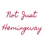 Not Just Hemingway