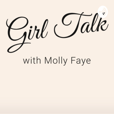 Girl Talk With Molly Faye