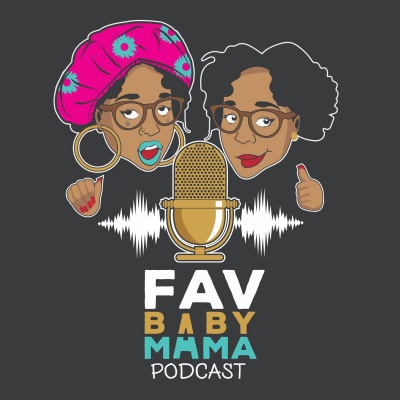 Fav Baby Mama Podcast