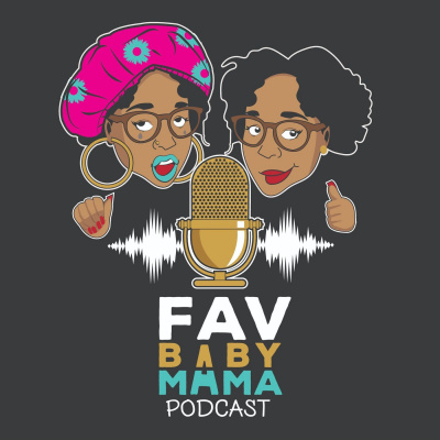 Fav Baby Mama Podcast