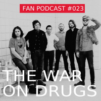 Podcast 023: The War On Drugs blijft je alleen maar verrassen en verwennen