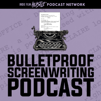 Bulletproof Screenplay Podcast: Screenwriting | Screenwriters | Screenplay | Writers | Screenwriting Contests | Movie Script