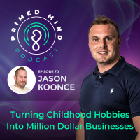 070 - Jason Koonce - Turning Childhood Hobbies Into Million Dollar Businesses