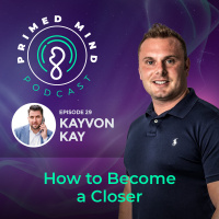 029 - Kayvon Kay - How to Become a Closer