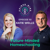 050 - Katie Wells - Future-Minded Homeschooling