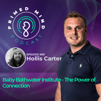99 - Hollis Carter - Baby Bathwater Institute - The Power of Connection