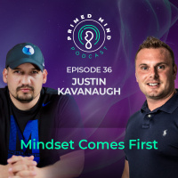 036 - Justin Kavanaugh - Mindset Comes First