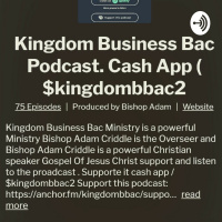 Kingdom Business Bac podcast with Bishop Adam c visit today and keep Back.