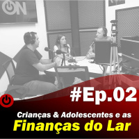#457 Crianças e adolescentes e as finanças do lar