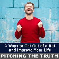 3 Ways to Get Out of a Rut and Improve Your Life